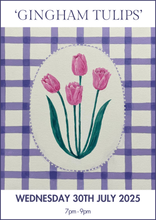 Load image into Gallery viewer, 30/07/2025 - Gingham Tulips
